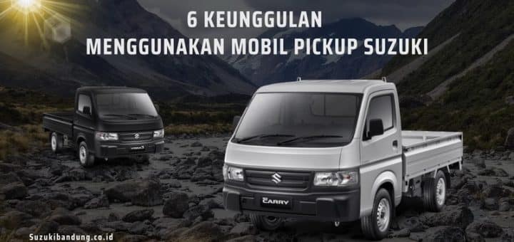Keunggulan Menggunakan Mobil Pickup Suzuki
